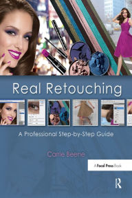 Title: Real Retouching: The Professional Step-by-Step Guide, Author: Carrie Beene