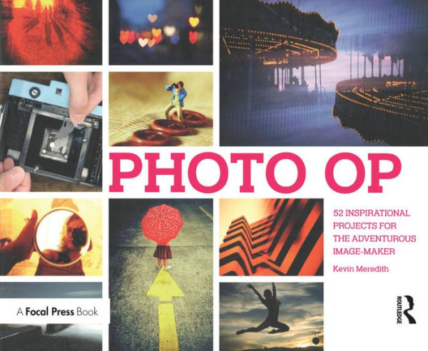 Photo Op: 52 Weekly Ideas for Creative Image-Making