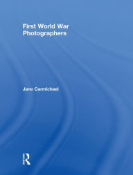 Title: First World War Photographers, Author: Jane Carmichael