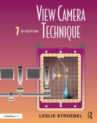 Title: View Camera Technique, Author: Leslie Stroebel
