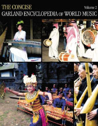 Title: The Concise Garland Encyclopedia of World Music, Volume 2, Author: Garland Encyclopedia of World Music