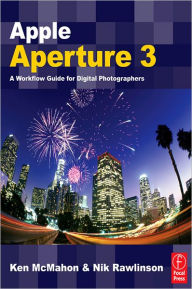 Title: Apple Aperture 3: A Workflow Guide for Digital Photographers, Author: Ken McMahon