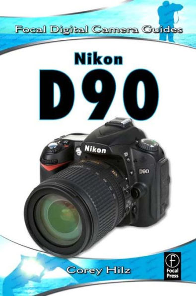 Nikon D90: Focal Digital Camera Guides