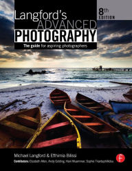 Title: Langford's Advanced Photography: The guide for aspiring photographers, Author: Efthimia Bilissi