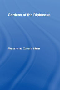 Title: Gardens of the Righteous, Author: Muhammad Zafrulla Khan