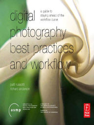 Title: Digital Photography Best Practices and Workflow Handbook: A Guide to Staying Ahead of the Workflow Curve, Author: Patricia Russotti