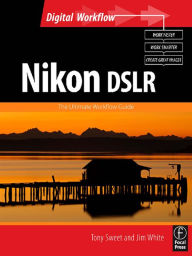 Title: Nikon DSLR: The Ultimate Photographer's Guide, Author: Jim White