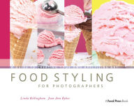 Title: Food Styling for Photographers: A Guide to Creating Your Own Appetizing Art, Author: Linda Bellingham