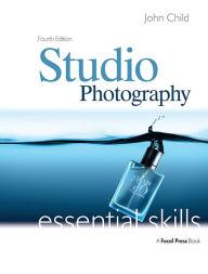 Title: Studio Photography: Essential Skills, Author: John Child