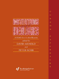 Title: Institutions and Ideologies: A SOAS South Asia Reader, Author: David Arnold