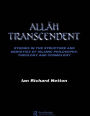 Allah Transcendent: Studies in the Structure and Semiotics of Islamic Philosophy, Theology and Cosmology