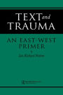 Text and Trauma: An East-West Primer