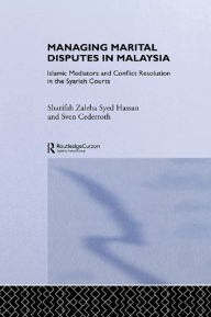 Title: Managing Marital Disputes in Malaysia: Islamic Mediators and Conflict Resolution in the Syariah Courts, Author: Sven Cederoth Cederroth