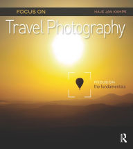 Title: Focus on Travel Photography: Focus on the Fundamentals (Focus On Series), Author: Haje Jan Kamps