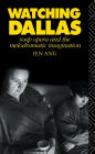Watching Dallas: Soap Opera and the Melodramatic Imagination