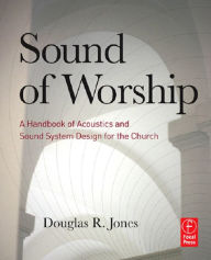 Title: Sound of Worship: A handbook of acoustics and sound system design for the church, Author: Doug Jones