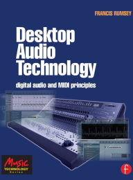 Title: Desktop Audio Technology: Digital audio and MIDI principles, Author: Francis Rumsey