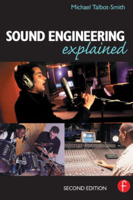 Title: Sound Engineering Explained, Author: Michael Talbot-Smith