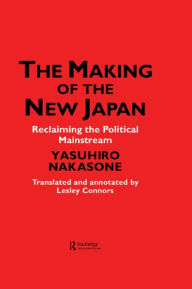 Title: The Making of the New Japan: Reclaiming the Political Mainstream, Author: IPS Chiyoda-ku