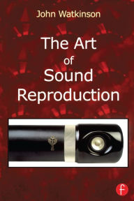 Title: The Art of Sound Reproduction, Author: John Watkinson