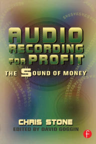 Title: Audio Recording for Profit: The Sound of Money, Author: Chris Stone