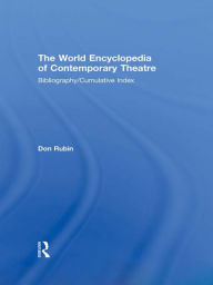 Title: World Encyclopedia of Contemporary Theatre: Volume 6: Bibliography and Cumulative Index, Author: Irving Brown (Consulting Bibliographer)
