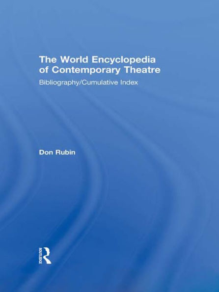 World Encyclopedia of Contemporary Theatre: Volume 6: Bibliography and Cumulative Index