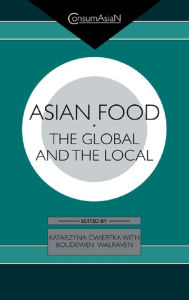 Title: Asian Food: The Global and the Local, Author: Katarzyna J. Cwiertka