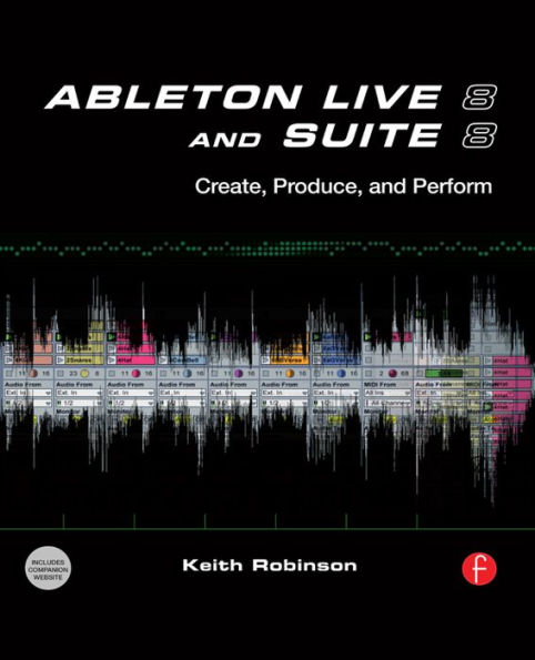 Ableton Live 8 and Suite 8: Create, Produce, Perform