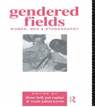 Title: Gendered Fields: Women, Men and Ethnography, Author: Diane Bell