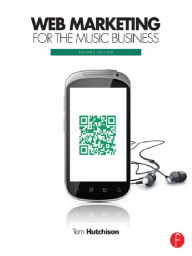 Title: Web Marketing for the Music Business, Author: Tom Hutchison