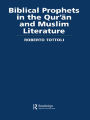 Biblical Prophets in the Qur'an and Muslim Literature