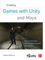 Creating Games with Unity and Maya: How to Develop Fun and Marketable 3D Games