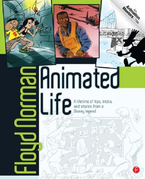 Animated Life: A Lifetime of tips, tricks, techniques and stories from a Disney Legend