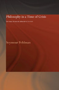 Title: Philosophy in a Time of Crisis: Don Isaac Abravanel: Defender of the Faith, Author: Seymour Feldman