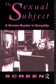 Title: The Sexual Subject: Screen Reader in Sexuality, Author: Mandy Merck