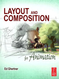 Title: Layout and Composition for Animation, Author: Ed Ghertner