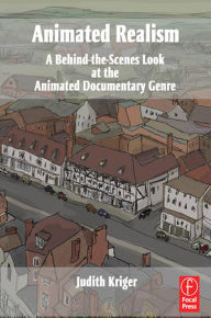 Title: Animated Realism: A Behind The Scenes Look at the Animation Tools and Techniques of Award Winning Films, Author: Judith Kriger