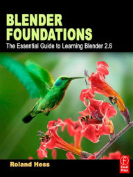 Title: Blender Foundations: The Essential Guide to Learning Blender 2.5, Author: Roland Hess