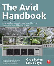 Title: The Avid Handbook: Advanced Techniques, Strategies, and Survival Information for Avid Editing Systems, Author: Greg Staten