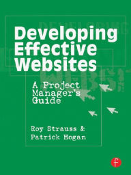 Title: Developing Effective Websites: A Project Manager's Guide, Author: Roy Strauss