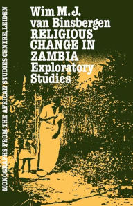 Title: Religious Change In Zambia, Author: Wim M.J. van Binsbergen