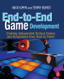 End-to-End Game Development: Creating Independent Serious Games and Simulations from Start to Finish