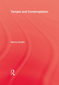 Title: Temple & Contemplation, Author: Henry Corbin