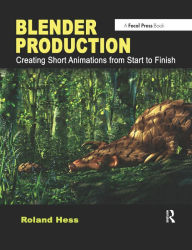 Title: Blender Production: Creating Short Animations from Start to Finish, Author: Roland Hess