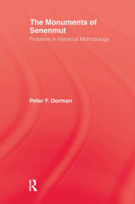 Title: The Monuments of Senenmut: Problems in Historical Methodology, Author: Peter F. Dorman
