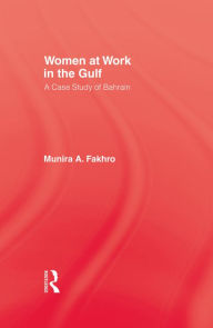 Title: Women At Work In The Gulf, Author: Munira A. Fakhro