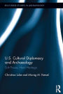 US Cultural Diplomacy and Archaeology: Soft Power, Hard Heritage