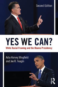 Title: Yes We Can?: White Racial Framing and the Obama Presidency, Author: Adia Harvey-Wingfield