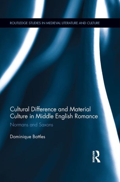 Cultural Difference and Material Culture in Middle English Romance: Normans and Saxons